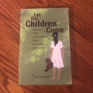 6/$20 Let the Children Come Preparing Faith Communities to End Child Abuse